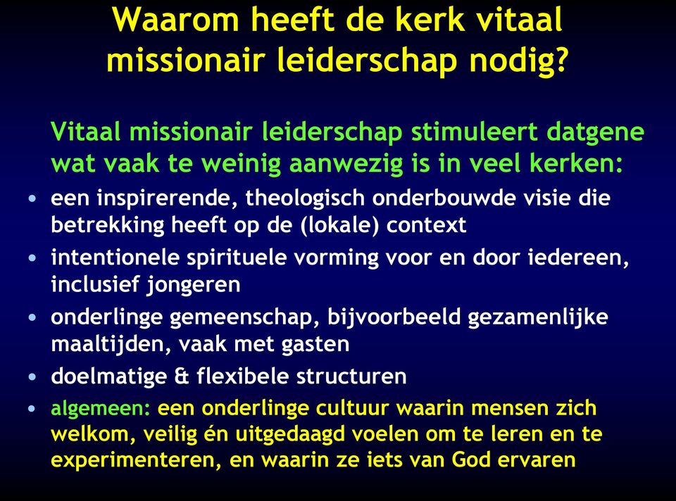 die betrekking heeft op de (lokale) context intentionele spirituele vorming voor en door iedereen, inclusief jongeren onderlinge gemeenschap,