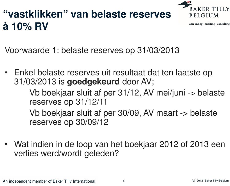 mei/juni -> belaste reserves op 31/12/11 Vb boekjaar sluit af per 30/09, AV maart -> belaste reserves op