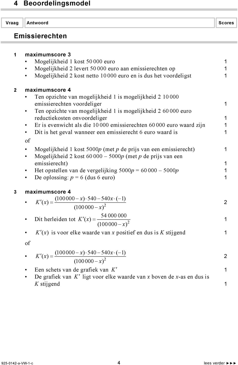 evenwich als die 0 000 emissierechen 60 000 euro waard zijn Di is he geval wanneer een emissierech 6 euro waard is Mogelijkheid kos 5000p (me p de prijs van een emissierech) Mogelijkheid kos 60 000