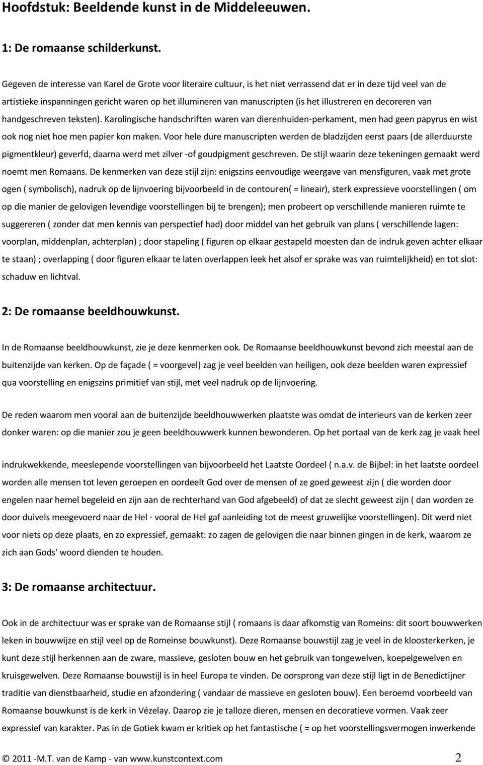 het illustreren en decoreren van handgeschreven teksten). Karolingische handschriften waren van dierenhuiden-perkament, men had geen papyrus en wist ook nog niet hoe men papier kon maken.