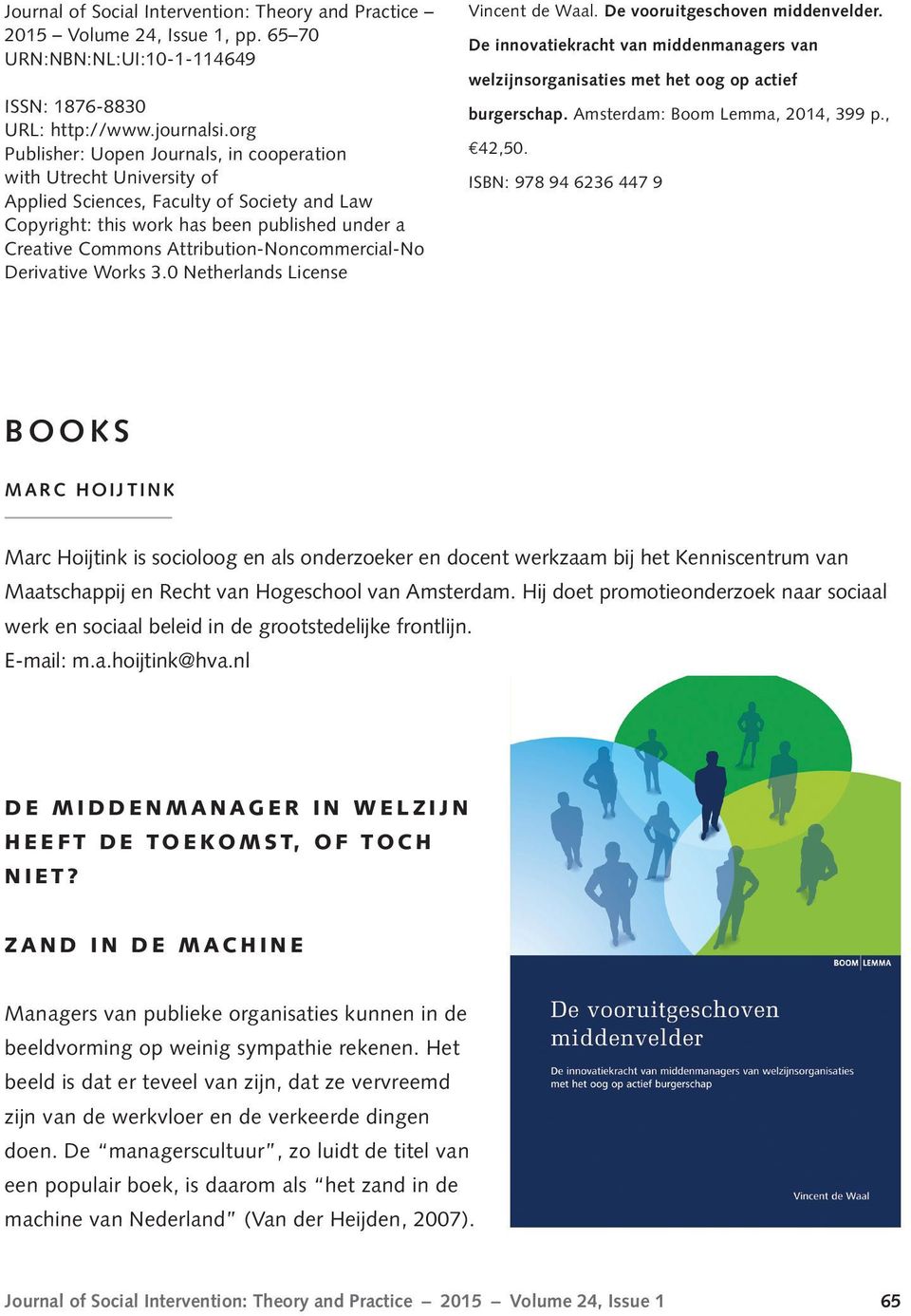 Attribution-Noncommercial-No Derivative Works 3.0 Netherlands License Vincent de Waal. De vooruitgeschoven middenvelder.