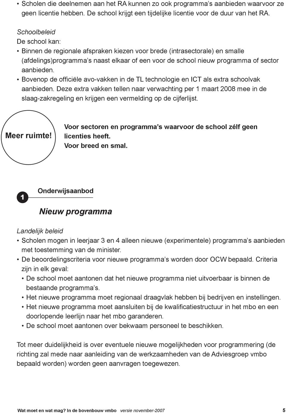 Bovenop de officiële avo-vakken in de TL technologie en ICT als extra schoolvak aanbieden.