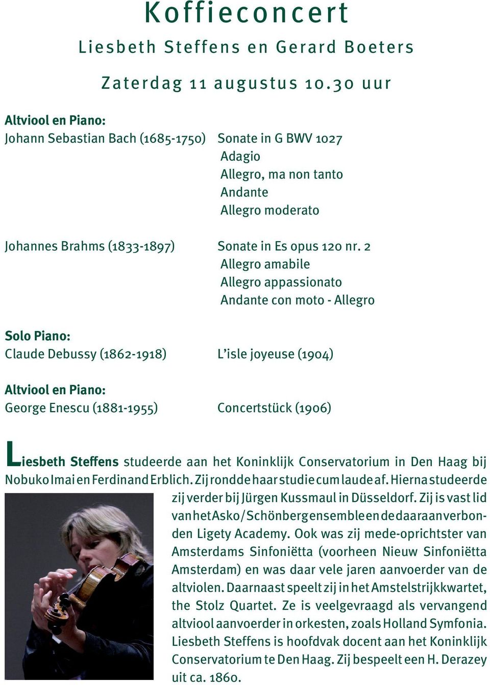 2 Allegro amabile Allegro appassionato Andante con moto - Allegro Solo Piano: Claude Debussy (1862-1918) L isle joyeuse (1904) Altviool en Piano: George Enescu (1881-1955) Concertstück (1906)