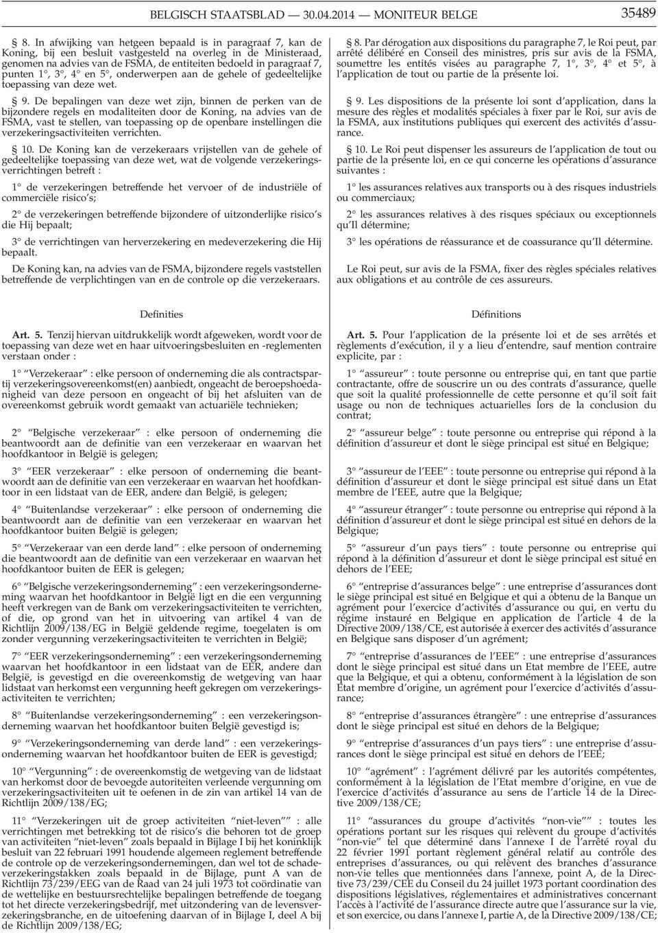 punten 1, 3, 4 en 5, onderwerpen aan de gehele of gedeeltelijke toepassing van deze wet. 9.