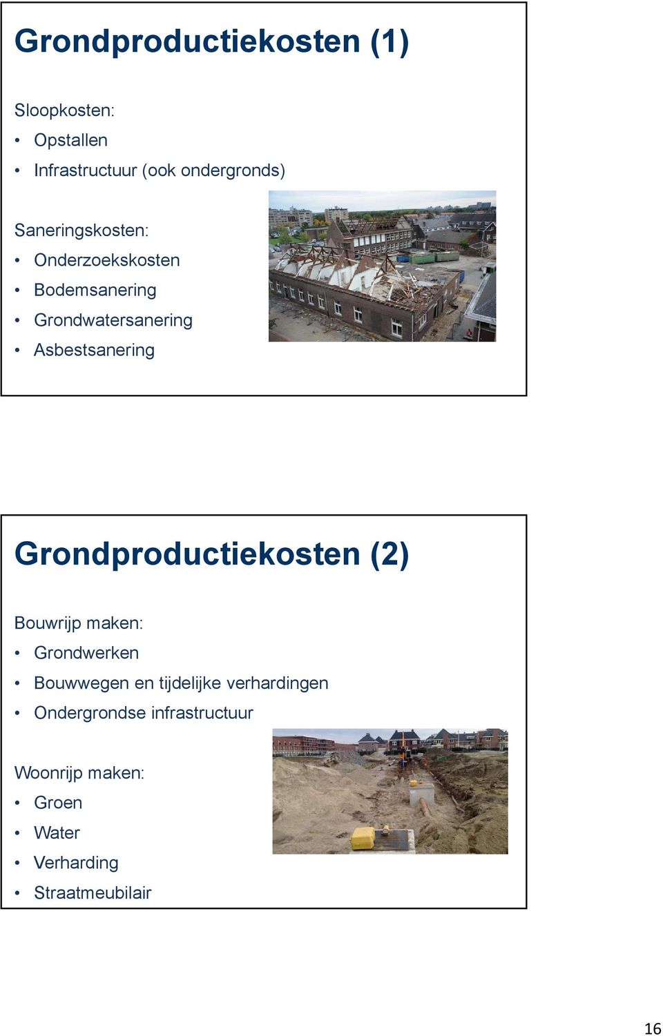 Grondproductiekosten (2) Bouwrijp maken: Grondwerken Bouwwegen en tijdelijke