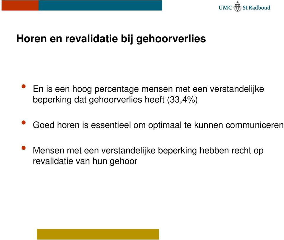 (33,4%) Goed horen is essentieel om optimaal te kunnen communiceren