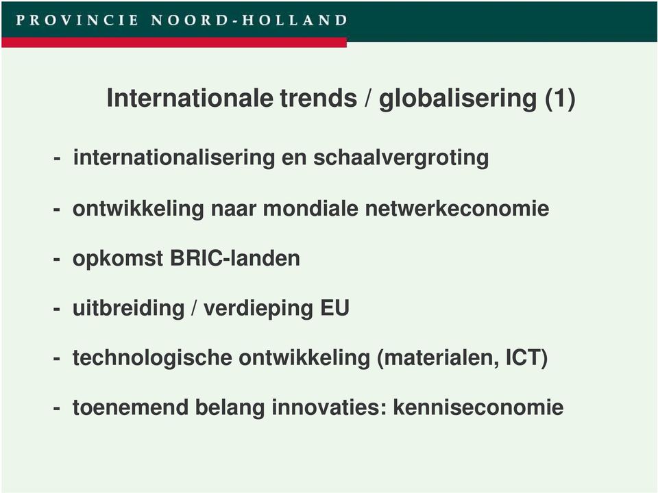 opkomst BRIC-landen - uitbreiding / verdieping EU - technologische