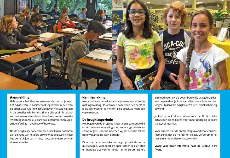 Na de brugklasperiode van twee jaar kijken docenten aan de hand van je cijfers en werkhouding welk niveau het beste bij jou past: mavo, havo, atheneum, gymnasium of vwo tto.