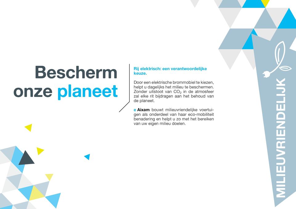 Zonder uitstoot van CO 2 in de atmosfeer zal elke rit bijdragen aan het behoud van de planeet.