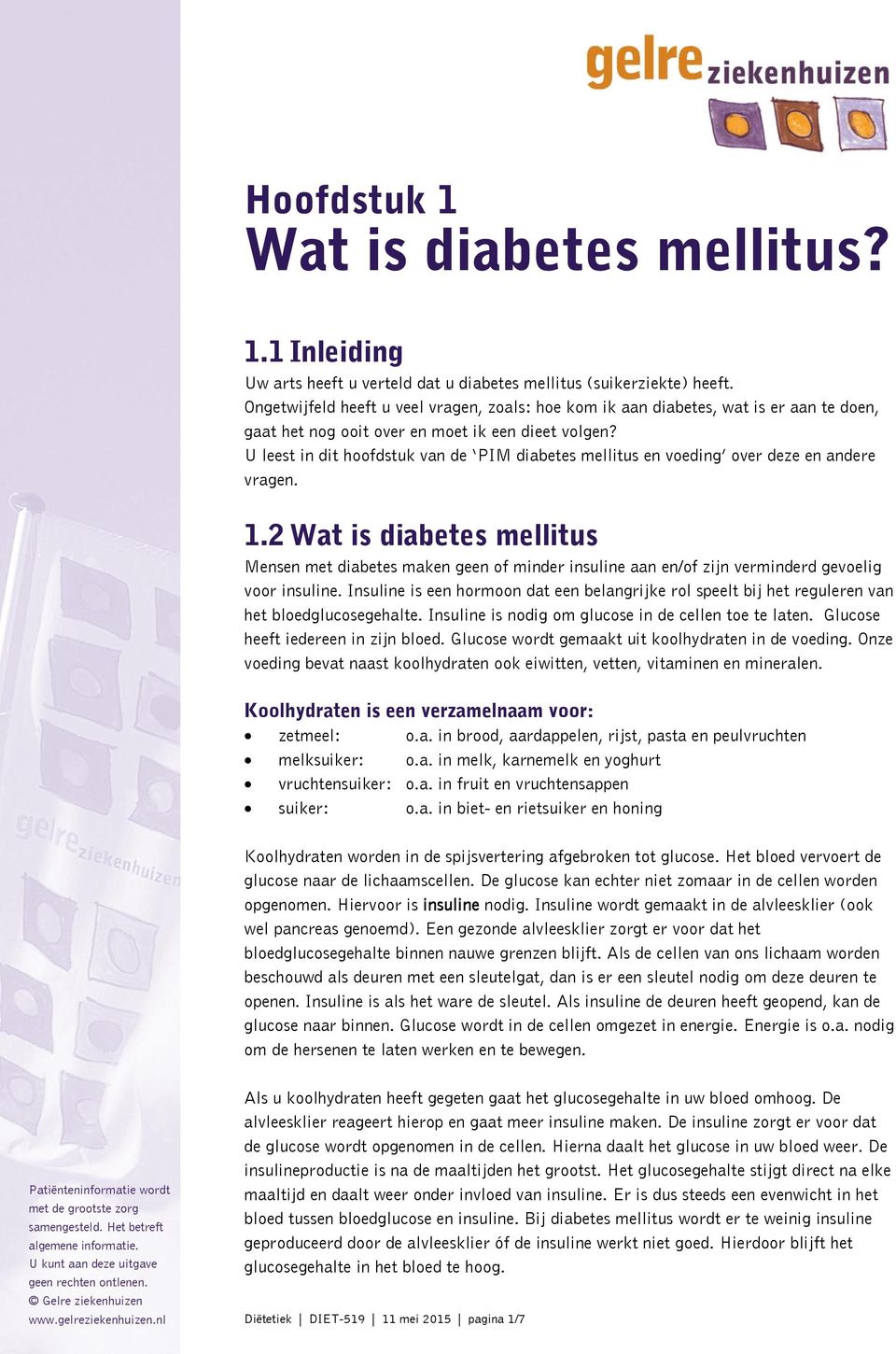 U leest in dit hoofdstuk van de PIM diabetes mellitus en voeding over deze en andere vragen. 1.
