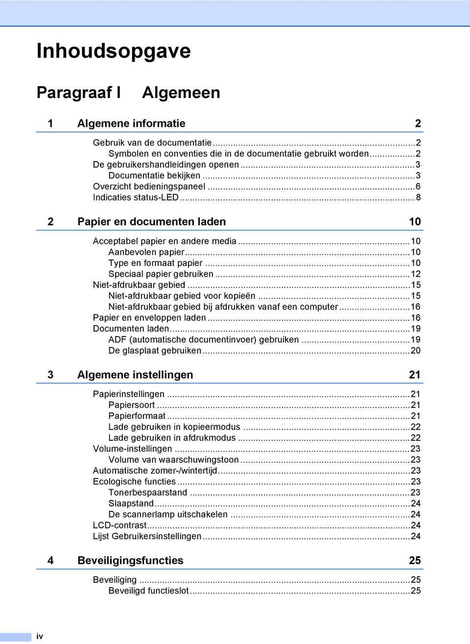 ..10 Type en formaat papier...10 Speciaal papier gebruiken...12 Niet-afdrukbaar gebied...15 Niet-afdrukbaar gebied voor kopieën...15 Niet-afdrukbaar gebied bij afdrukken vanaf een computer.