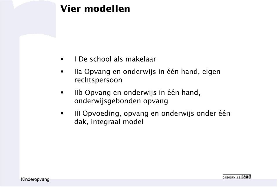 en onderwijs in één hand, onderwijsgebonden opvang III