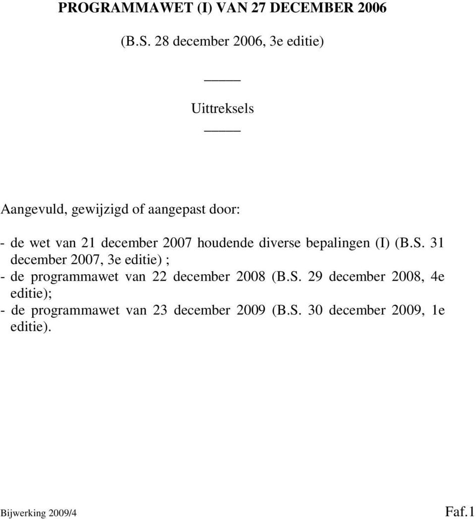 december 2007 houdende diverse bepalingen (I) (B.S.