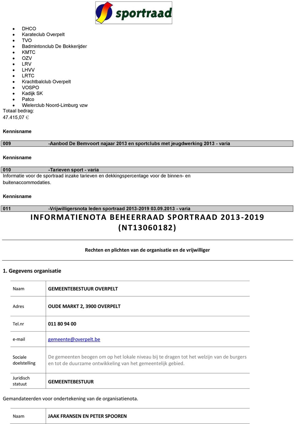 en buitenaccommodaties. 011 -Vrijwilligersnota leden sportraad 2013-2019 03.09.