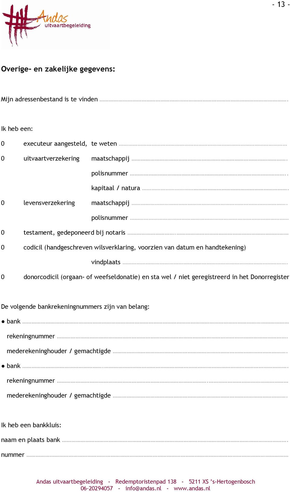 0 codicil (handgeschreven wilsverklaring, voorzien van datum en handtekening) vindplaats.