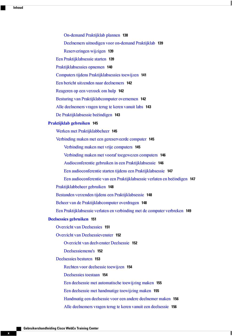 keren vanuit labs 143 De Praktijklabsessie beëindigen 143 Praktijklab gebruiken 145 Werken met Praktijklabbeheer 145 Verbinding maken met een gereserveerde computer 145 Verbinding maken met vrije