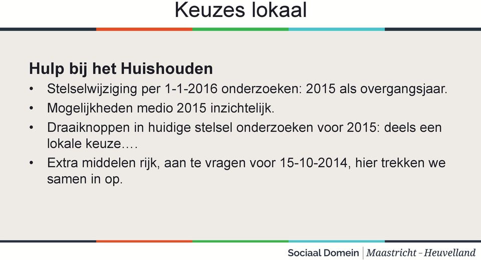 Draaiknoppen in huidige stelsel onderzoeken voor 2015: deels een lokale