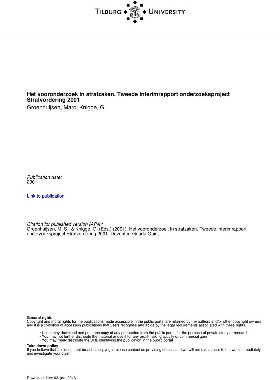 Tweede interimrapport onderzoeksproject Strafvordering 2001. Deventer: Gouda Quint.