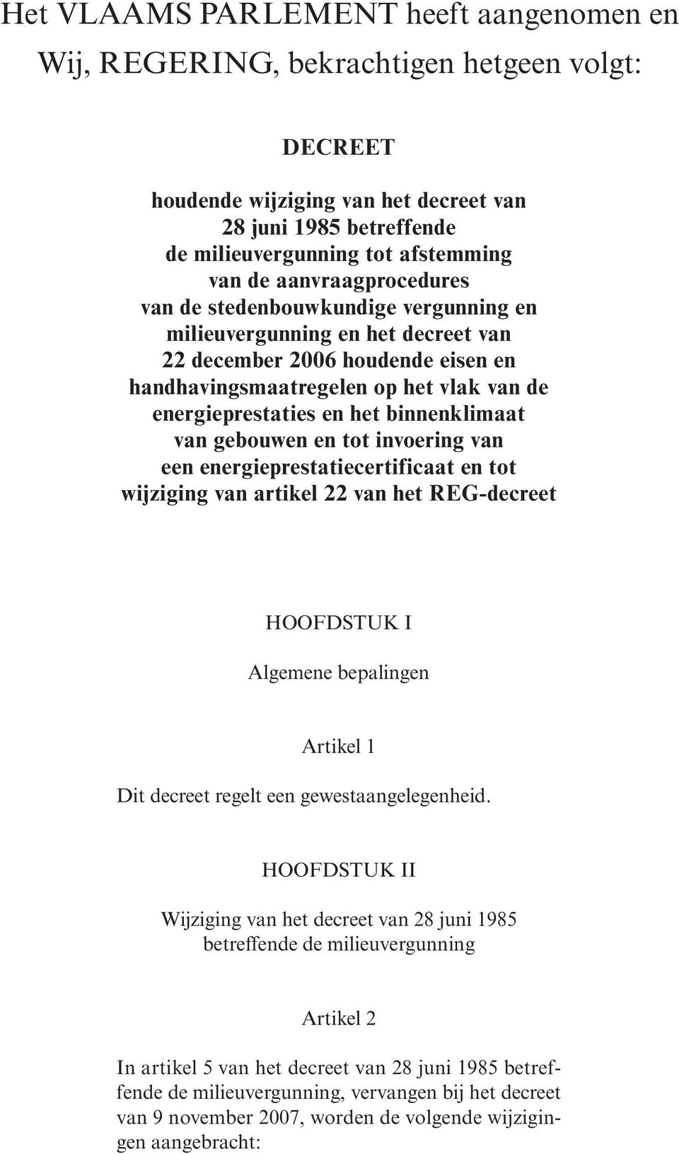 binnenklimaat van gebouwen en tot invoering van een energieprestatiecertificaat en tot wijziging van artikel 22 van het REG-decreet HOOFDSTUK I Algemene bepalingen Artikel 1 Dit decreet regelt een