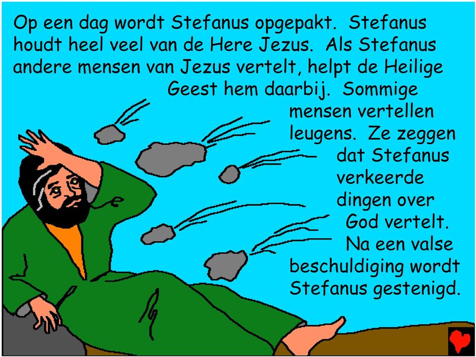 Als Stefanus andere mensen van Jezus vertelt, helpt de Heilige Geest hem