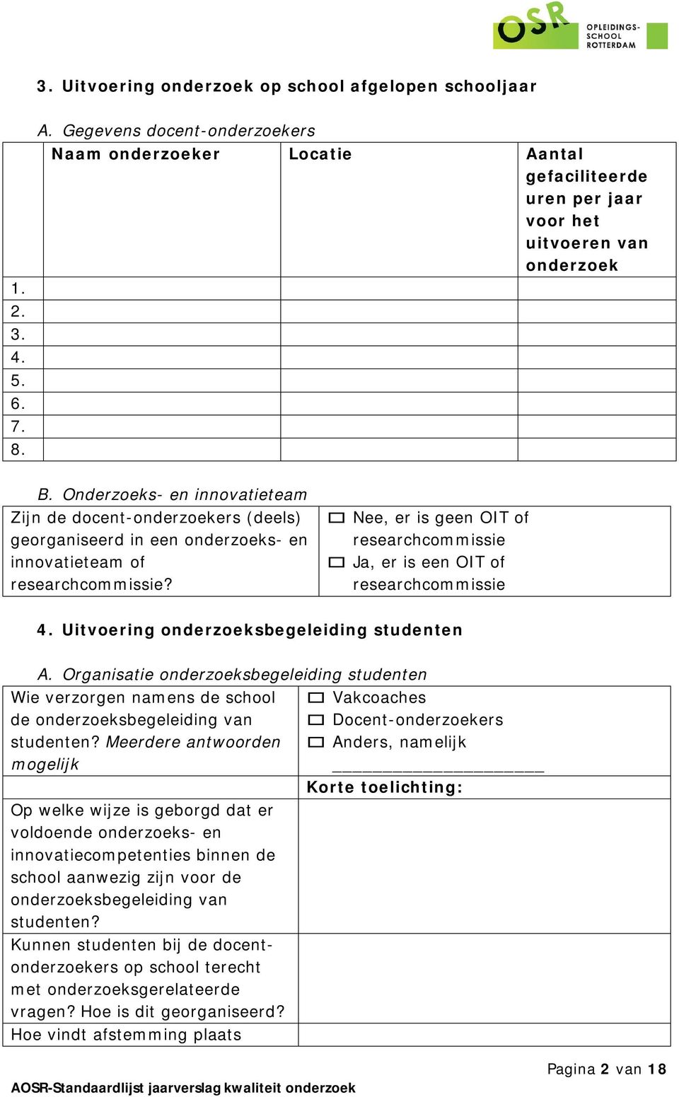 Nee, er is geen OIT of reserchcommissie J, er is een OIT of reserchcommissie 4. Uitvoering onderzoeksbegeleiding studenten A.