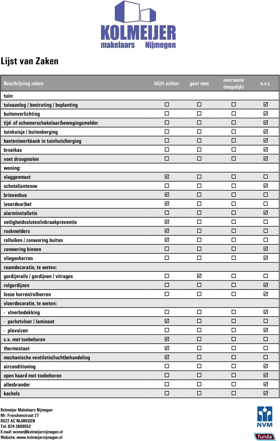 rookmelders rolluiken / zonwering buiten zonwering binnen vliegenhorren raamdecoratie, te weten: gordijnrails / gordijnen / vitrages rolgordijnen losse horren/rolhorren vloerdecoratie, te