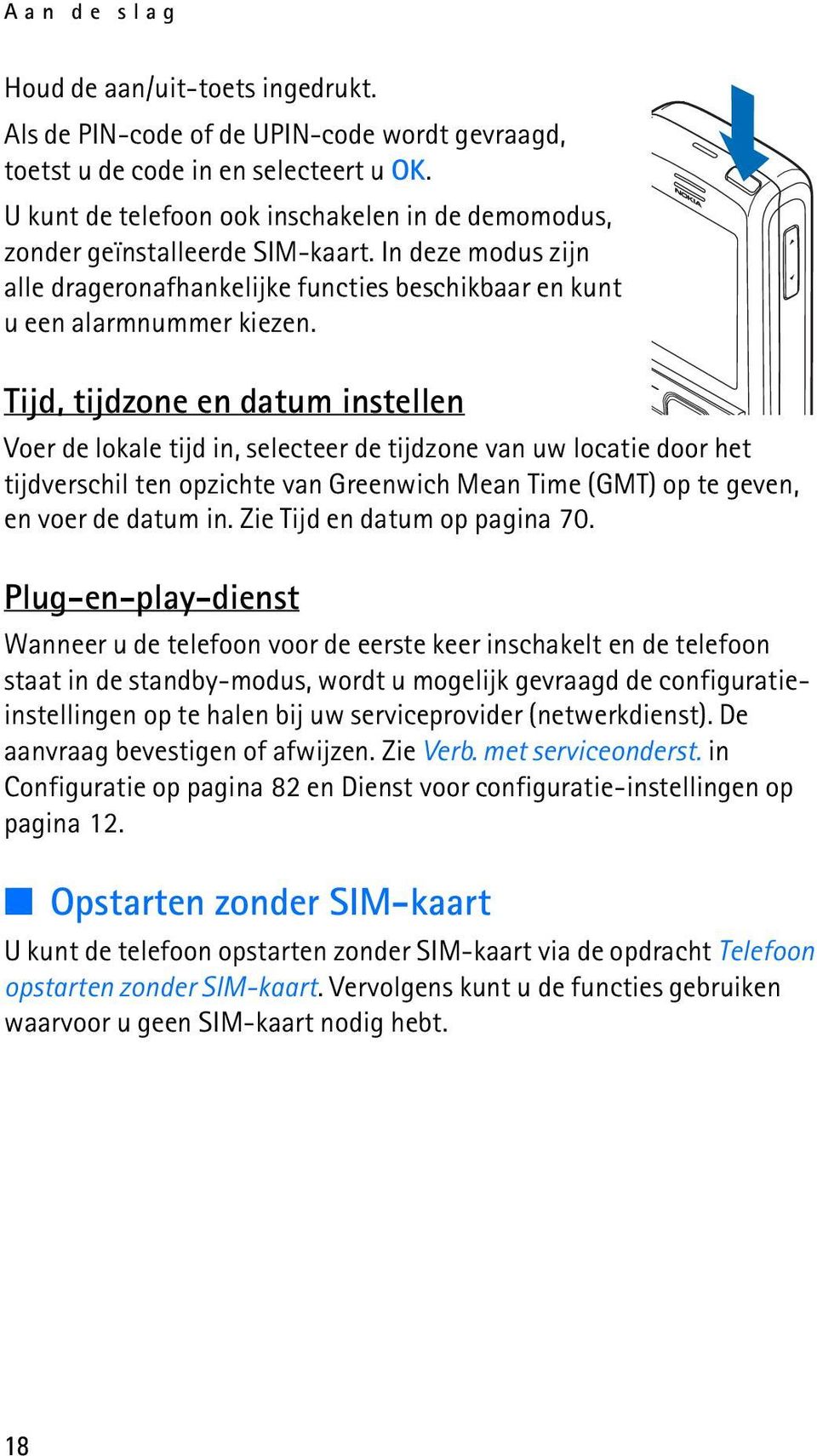 Tijd, tijdzone en datum instellen Voer de lokale tijd in, selecteer de tijdzone van uw locatie door het tijdverschil ten opzichte van Greenwich Mean Time (GMT) op te geven, en voer de datum in.