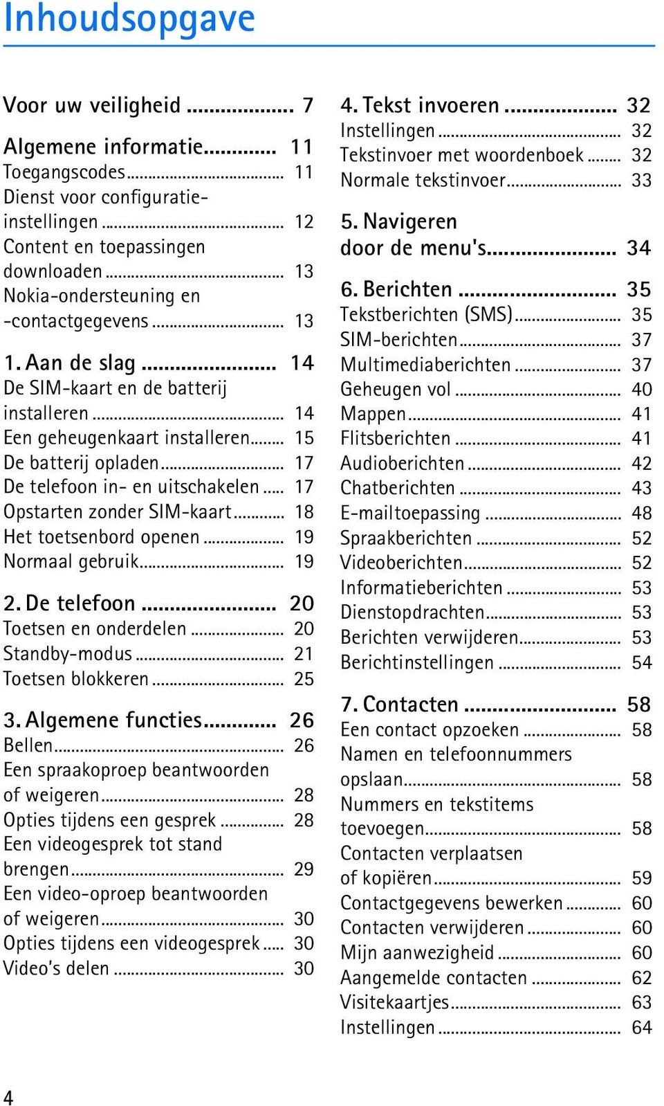 .. 17 De telefoon in- en uitschakelen... 17 Opstarten zonder SIM-kaart... 18 Het toetsenbord openen... 19 Normaal gebruik... 19 2. De telefoon... 20 Toetsen en onderdelen... 20 Standby-modus.