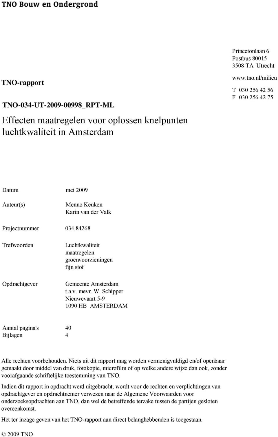 84268 Trefwoorden Opdrachtgever Luchtkwaliteit maatregelen groenvoorzieningen fijn stof Gemeente Amsterdam t.a.v. mevr. W.