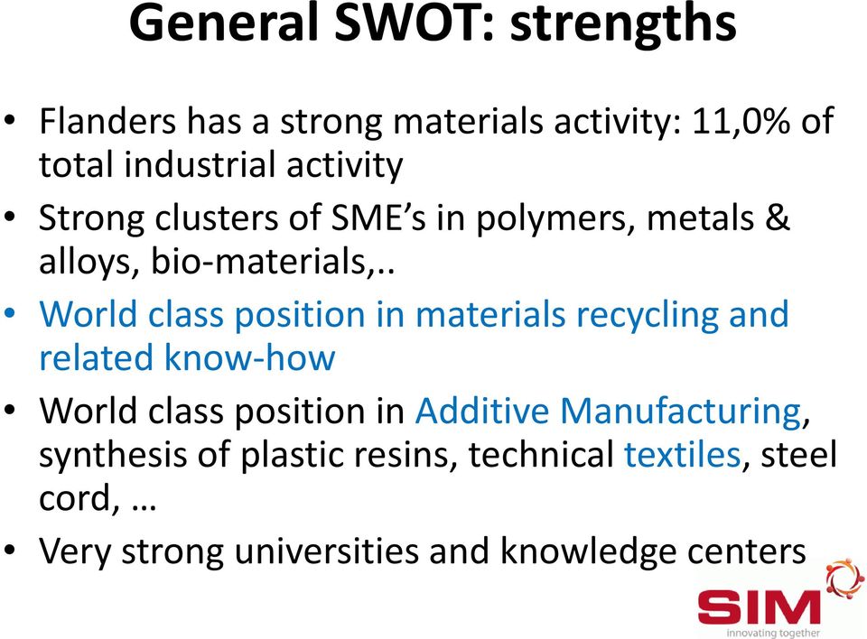 . World class position in materials recycling and related know how World class position in