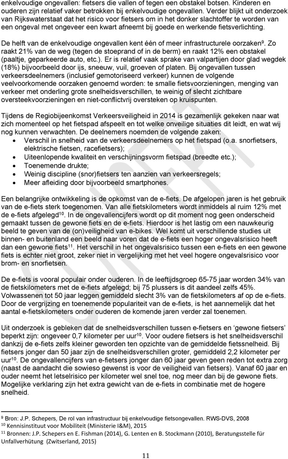 fietsverlichting. De helft van de enkelvoudige ongevallen kent één of meer infrastructurele oorzaken 9.