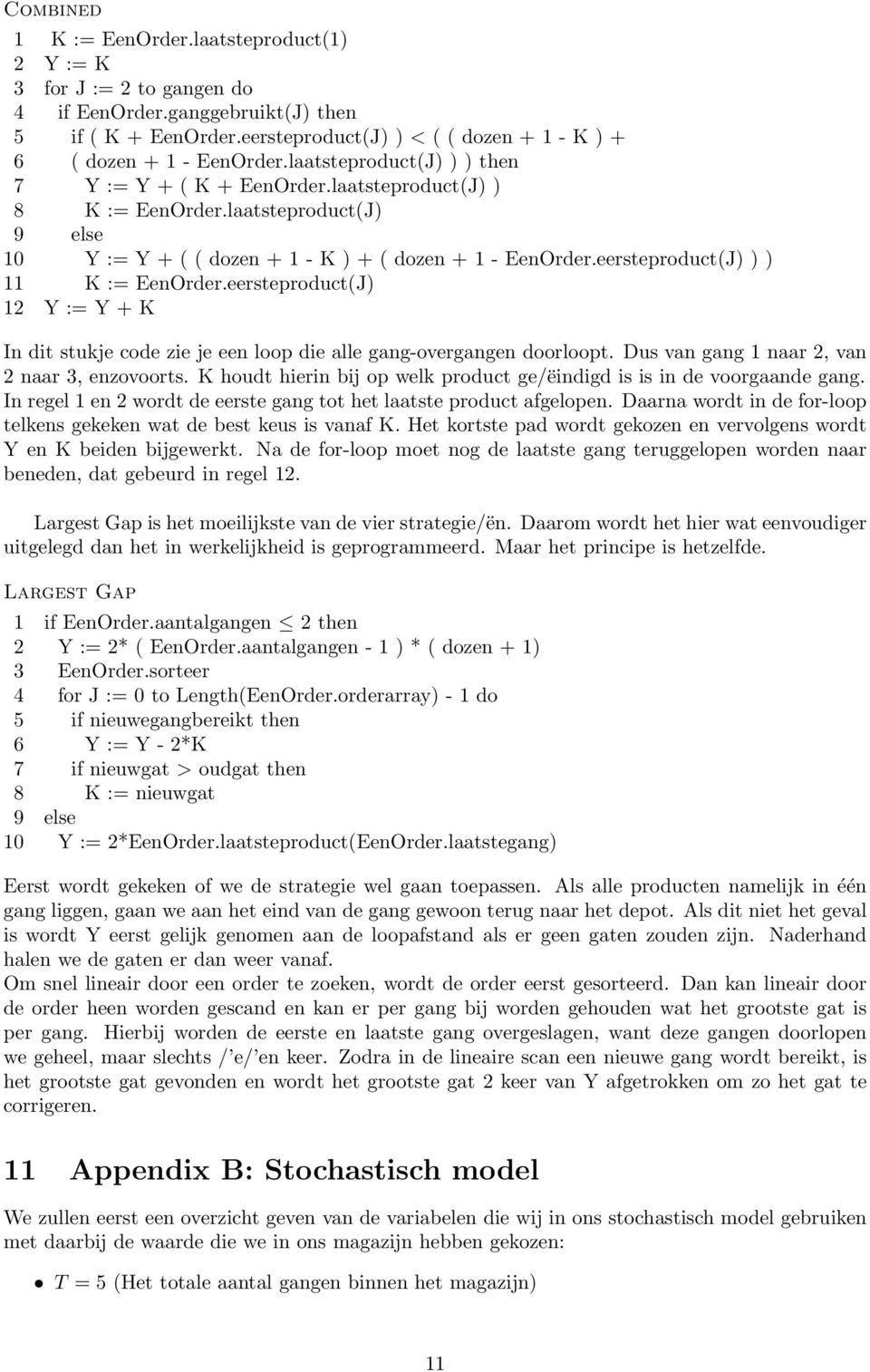 laatsteproduct(J) 9 else 10 Y := Y + ( ( dozen + 1 - K ) + ( dozen + 1 - EenOrder.eersteproduct(J) ) ) 11 K := EenOrder.