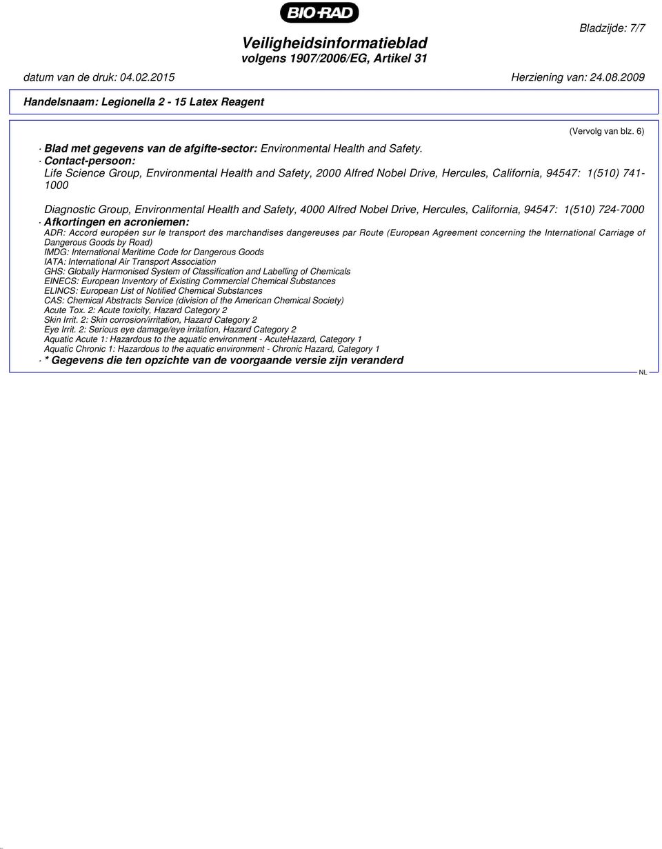 Alfred Nobel Drive, Hercules, California, 94547: 1(510) 724-7000 Afkortingen en acroniemen: ADR: Accord européen sur le transport des marchandises dangereuses par Route (European Agreement concerning