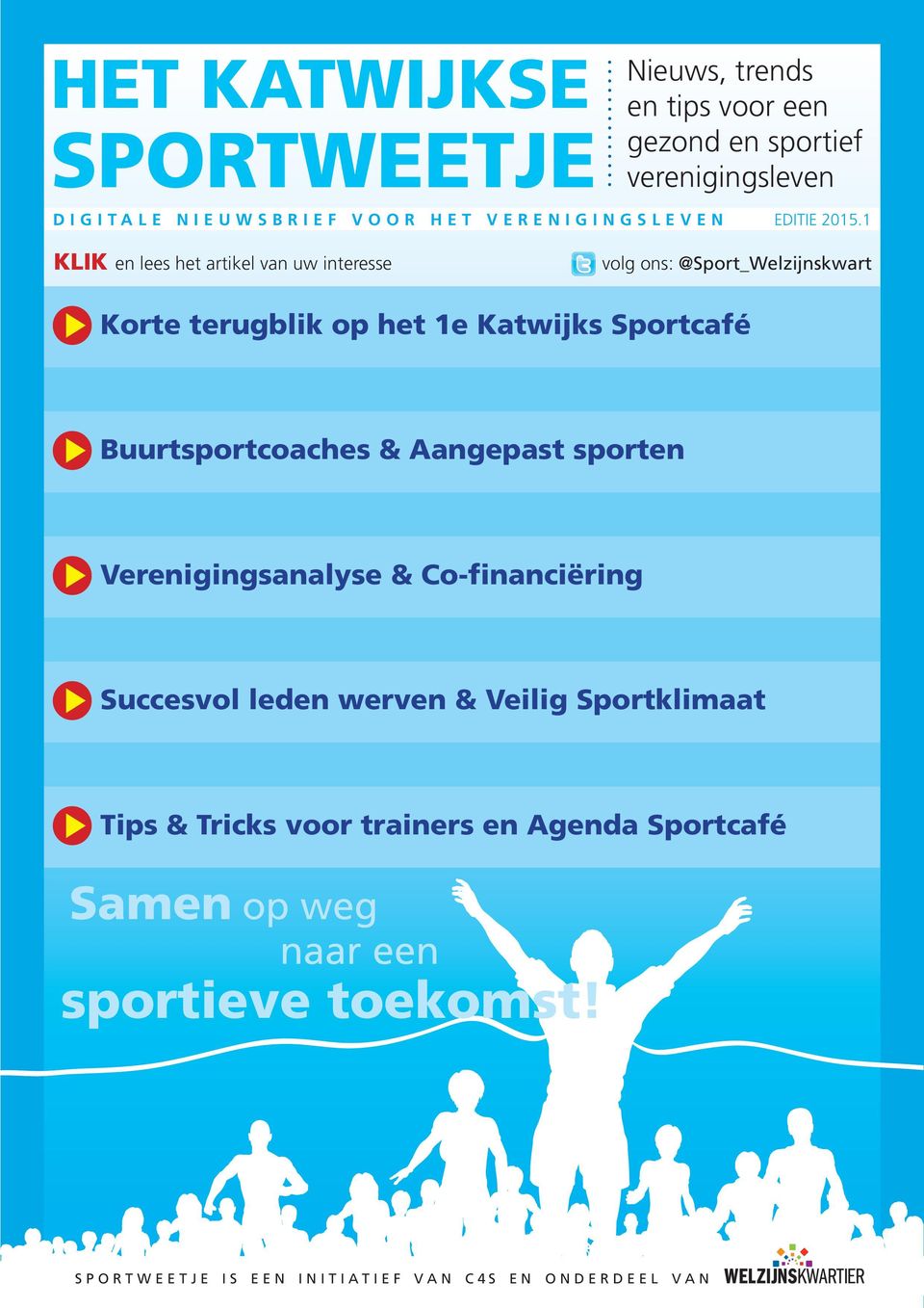 1 klik en lees het artikel van uw interesse volg ons: @Sport_Welzijnskwart Korte terugblik op het 1e Katwijks Sportcafé Buurtsportcoaches &