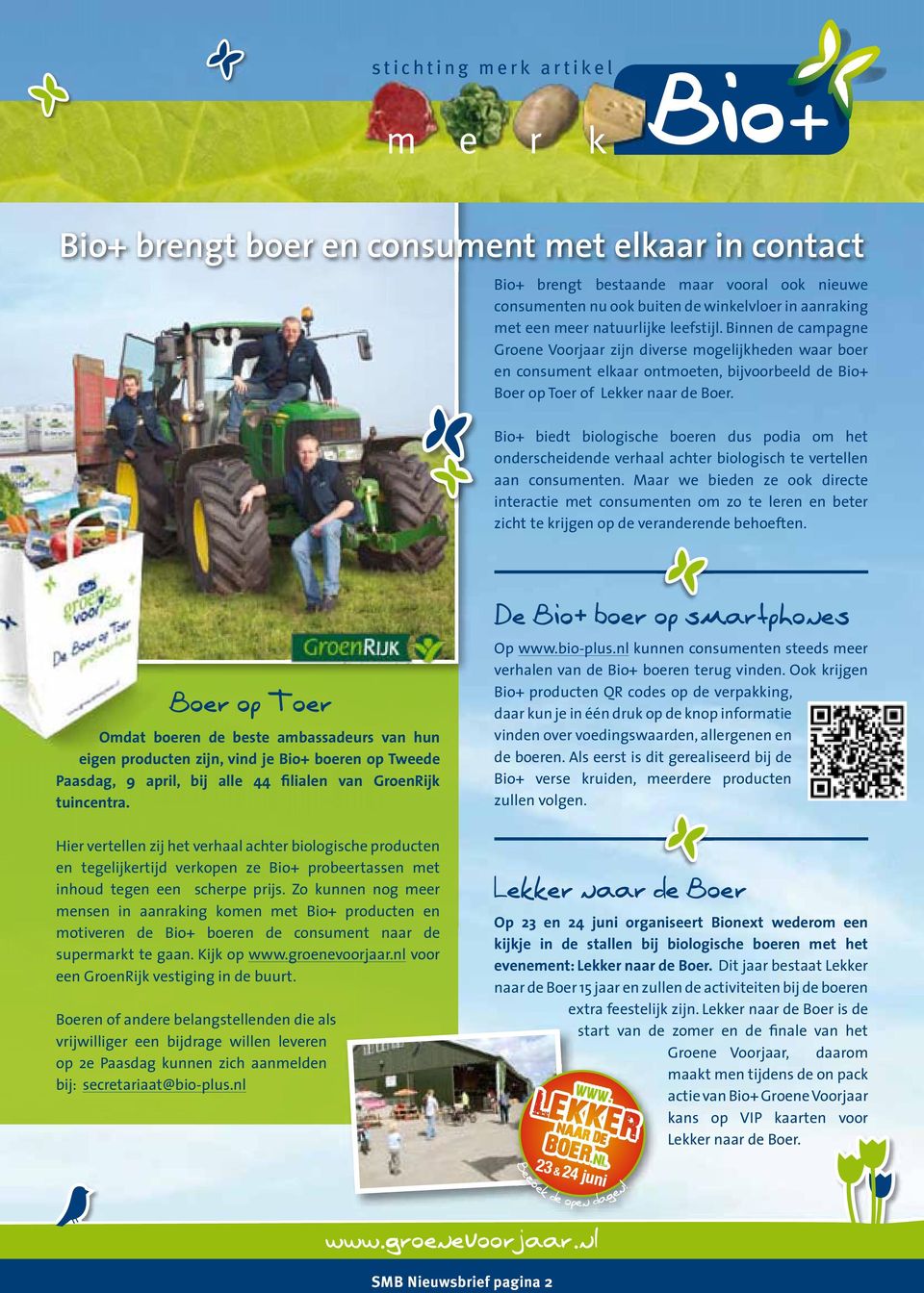 Bio+ biedt biologische boeren dus podia om het onderscheidende verhaal achter biologisch te vertellen aan consumenten.