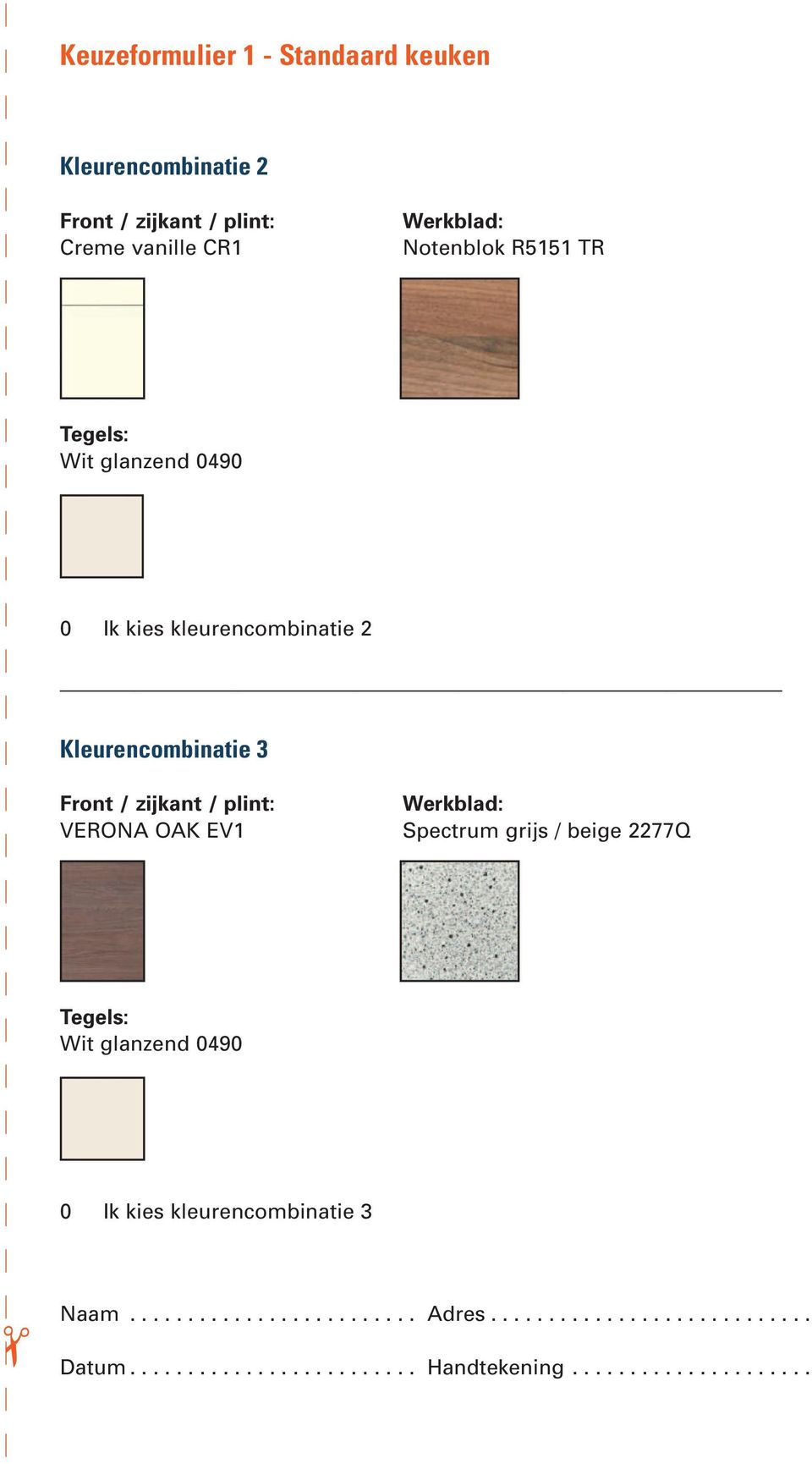 plint: VERONA OAK EV1 Werkblad: Spectrum grijs / beige 2277Q Tegels: Wit glanzend 0490 0 Ik kies kleurencombinatie 3