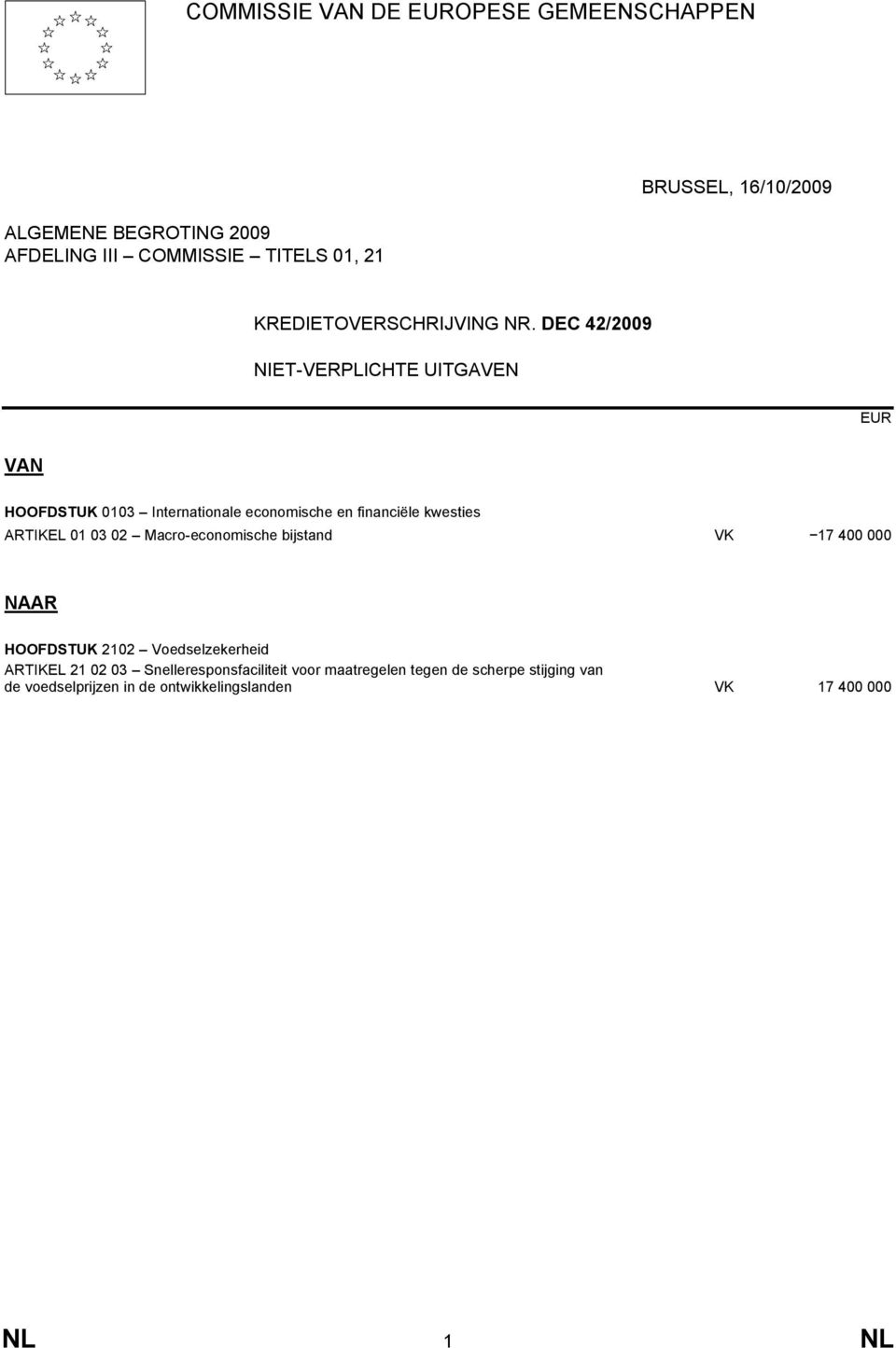 DEC 42/2009 NIET-VERPLICHTE UITGAVEN EUR VAN HOOFDSTUK 0103 Internationale economische en financiële kwesties ARTIKEL 01 03