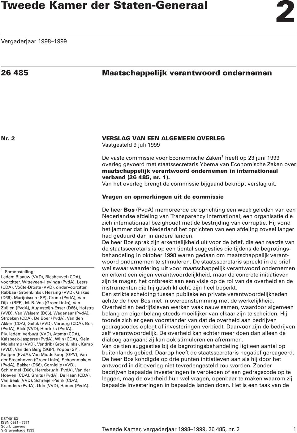 maatschappelijk verantwoord ondernemen in internationaal verband (26 485, nr. 1). Van het overleg brengt de commissie bijgaand beknopt verslag uit.