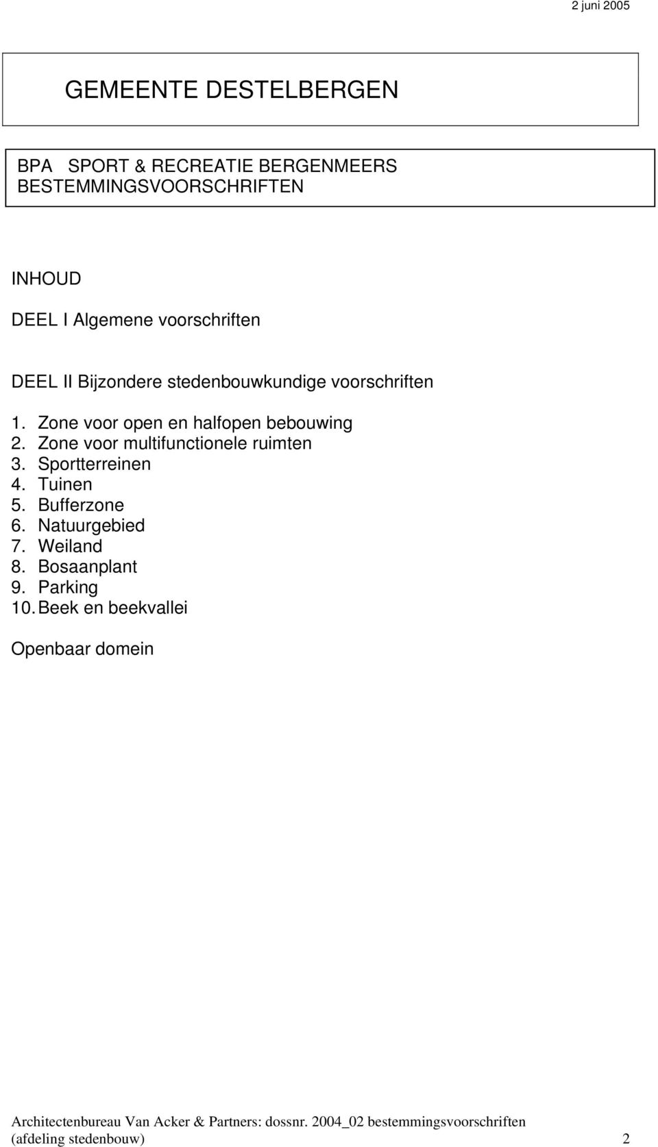 Zone voor open en halfopen bebouwing 2. Zone voor multifunctionele ruimten 3. Sportterreinen 4.