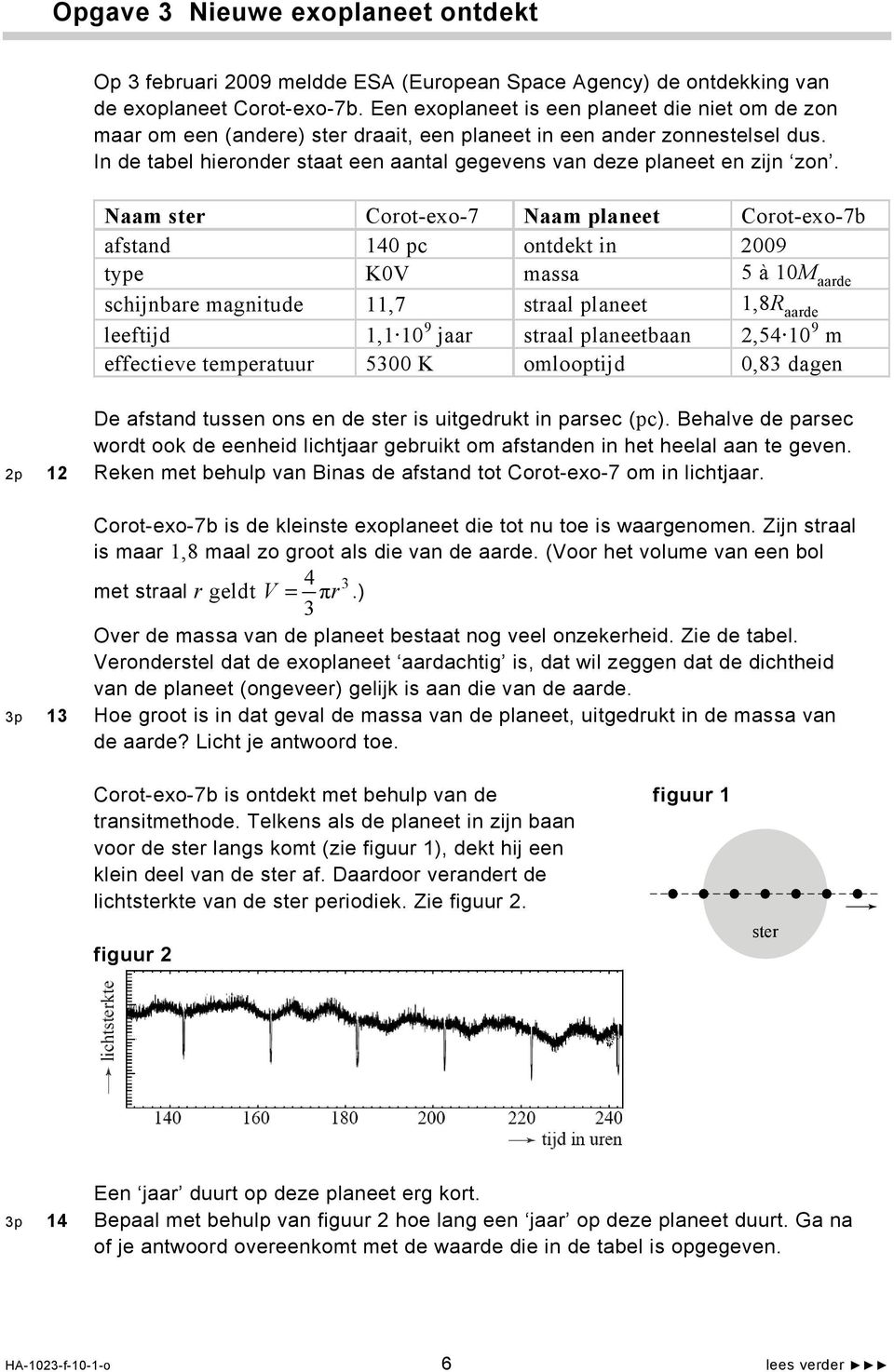 In de tabel hieronder staat een aantal gegevens van deze planeet en zijn zon.