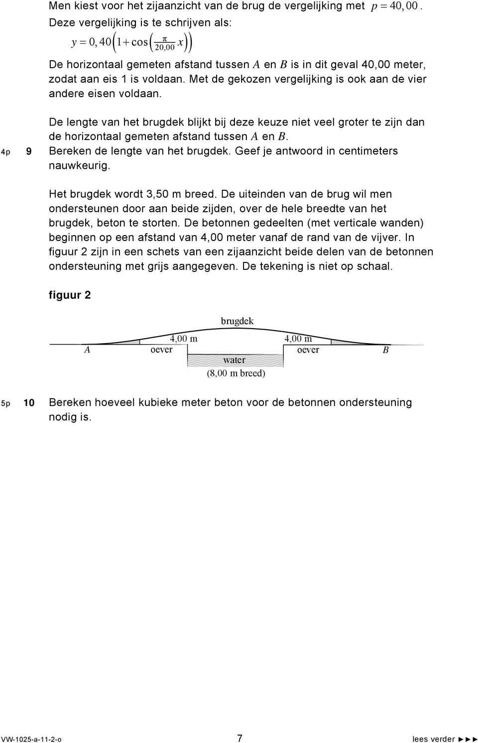 Met de gekozen vergelijking is ook aan de vier andere eisen voldaan. De lengte van het brugdek blijkt bij deze keuze niet veel groter te zijn dan de horizontaal gemeten afstand tussen A en B.