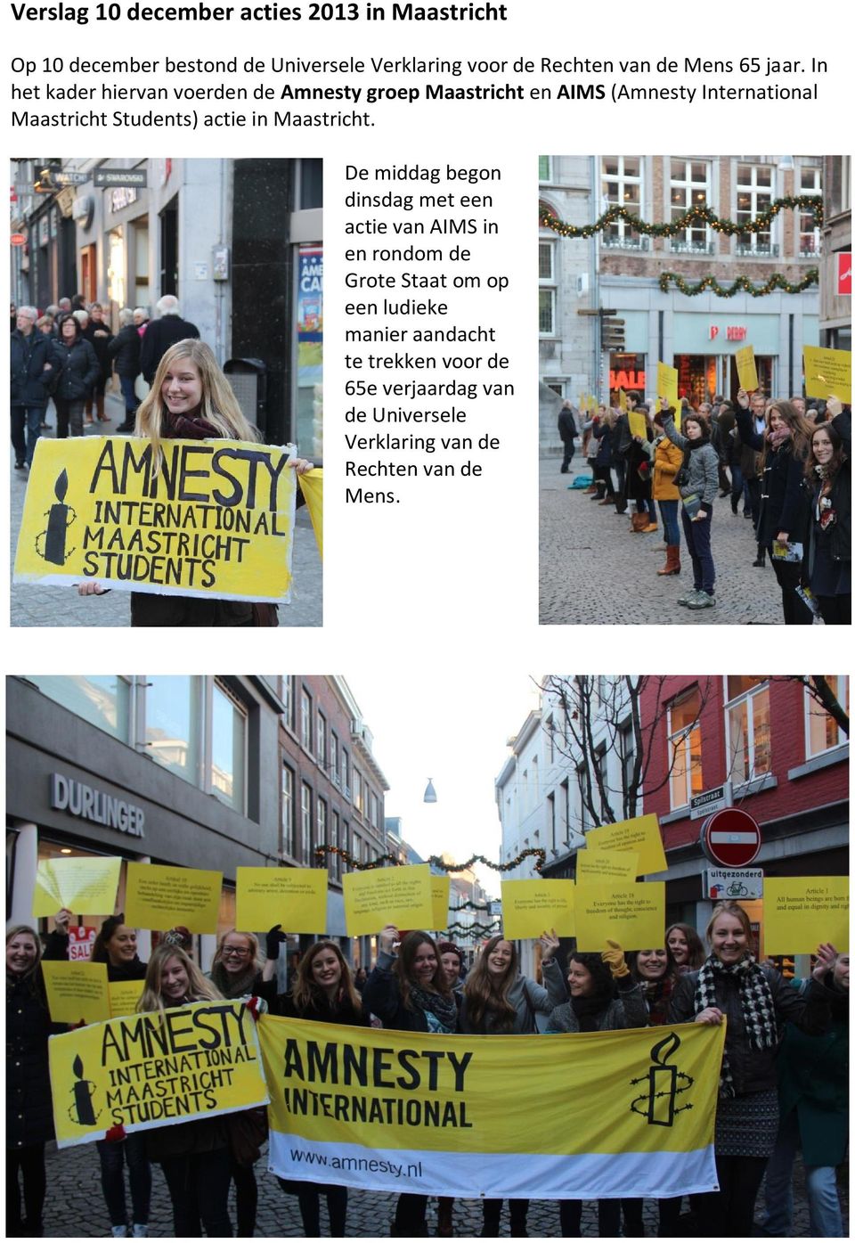 In het kader hiervan voerden de Amnesty groep Maastricht en AIMS (Amnesty International Maastricht Students) actie