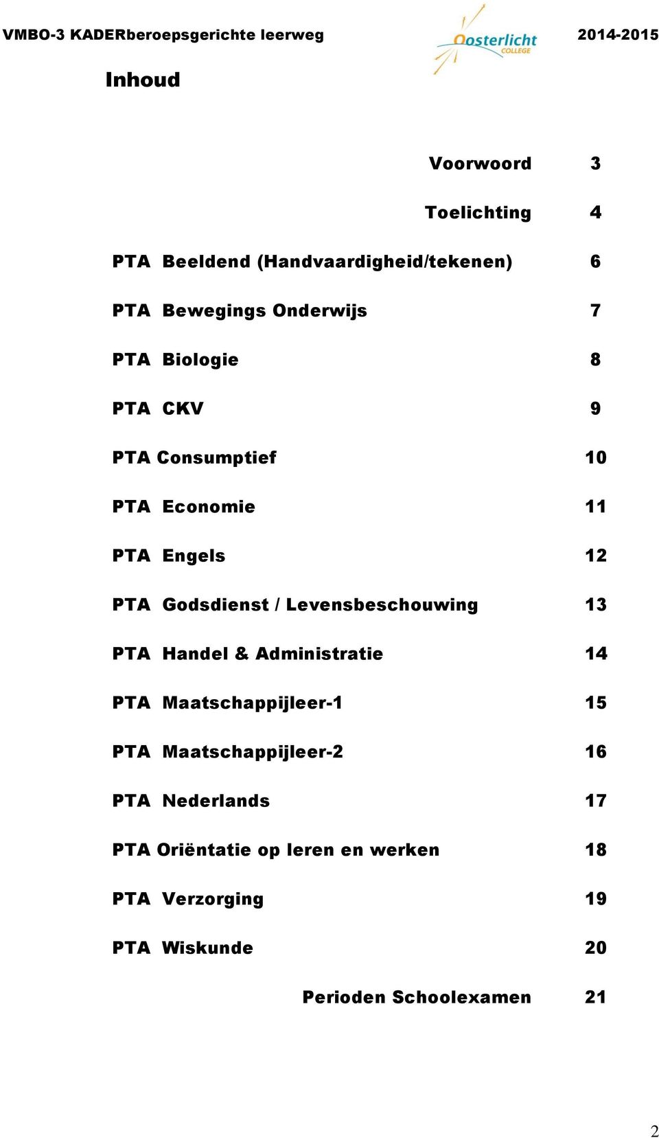 Levensbeschouwing 13 PTA Handel & Administratie 14 PTA Maatschappijleer-1 15 PTA Maatschappijleer-2