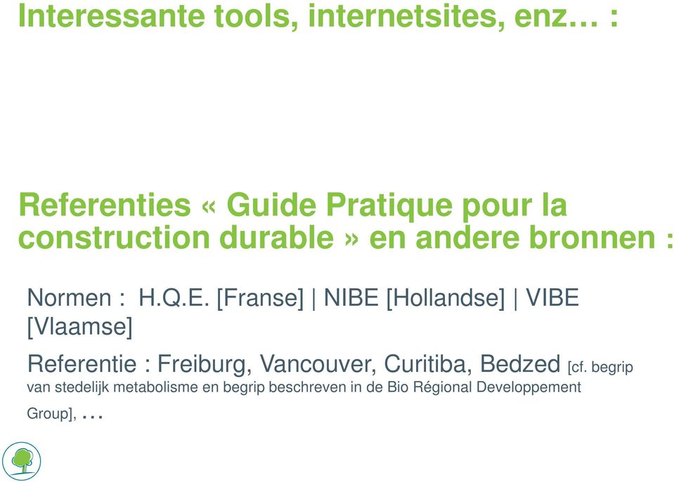 [Franse] NIBE [Hollandse] VIBE [Vlaamse] Referentie : Freiburg, Vancouver,