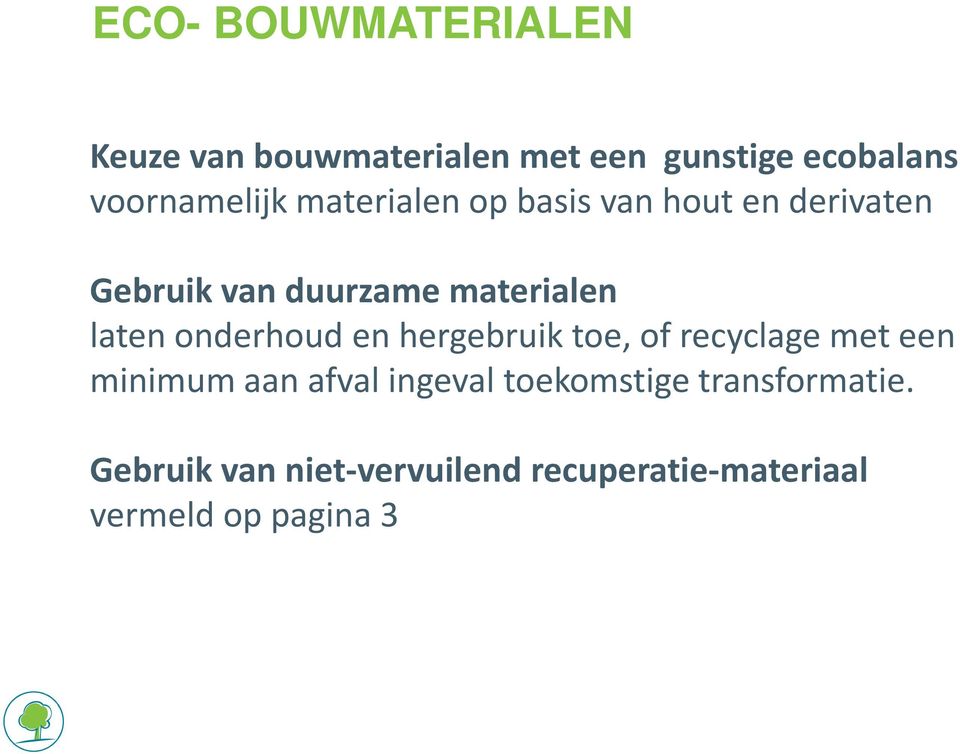 onderhoud en hergebruik toe, of recyclage met een minimum aan afval ingeval