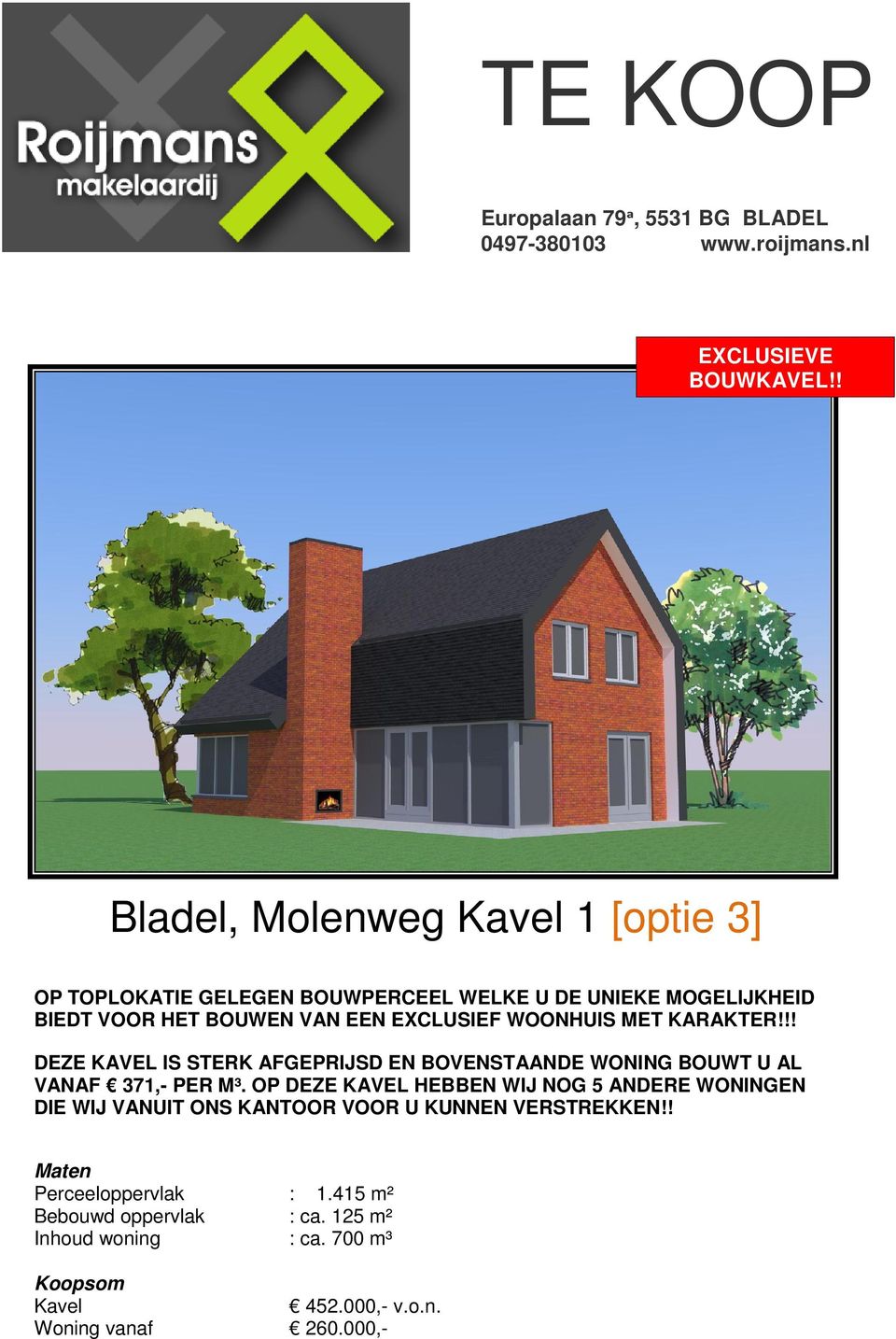 WOONHUIS MET KARAKTER!!! DEZE KAVEL IS STERK AFGEPRIJSD EN BOVENSTAANDE WONING BOUWT U AL VANAF 371,- PER M³.