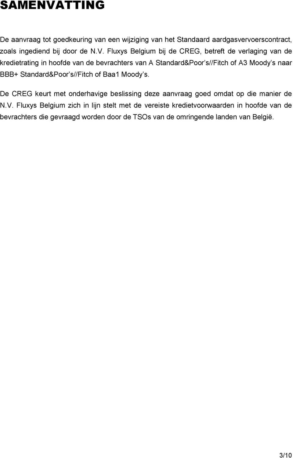 Fluxys Belgium bij de CREG, betreft de verlaging van de kredietrating in hoofde van de bevrachters van A Standard&Poor s//fitch of A3 Moody s naar