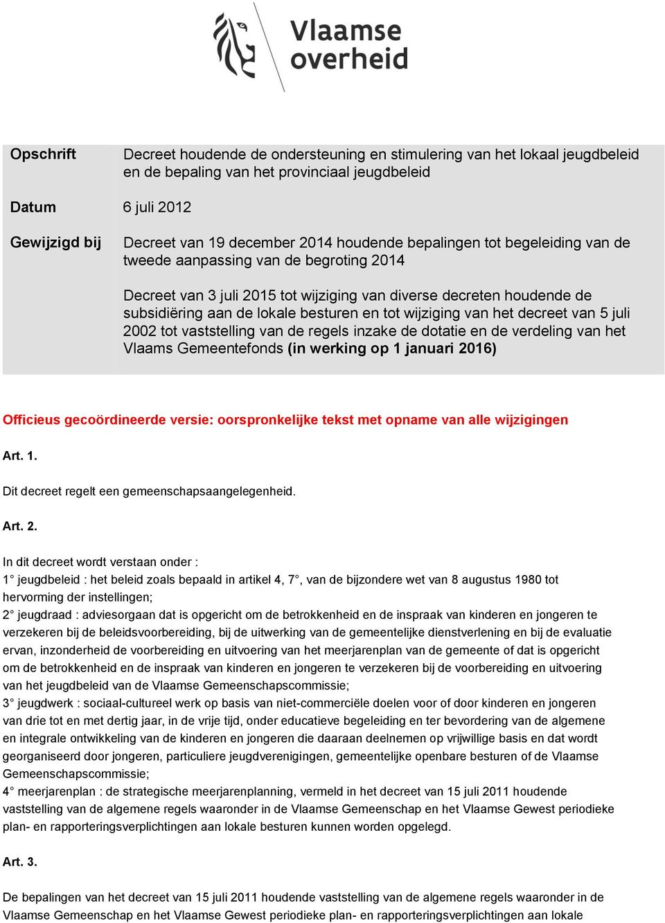 wijziging van het decreet van 5 juli 2002 tot vaststelling van de regels inzake de dotatie en de verdeling van het Vlaams Gemeentefonds (in werking op 1 januari 2016) Officieus gecoördineerde versie:
