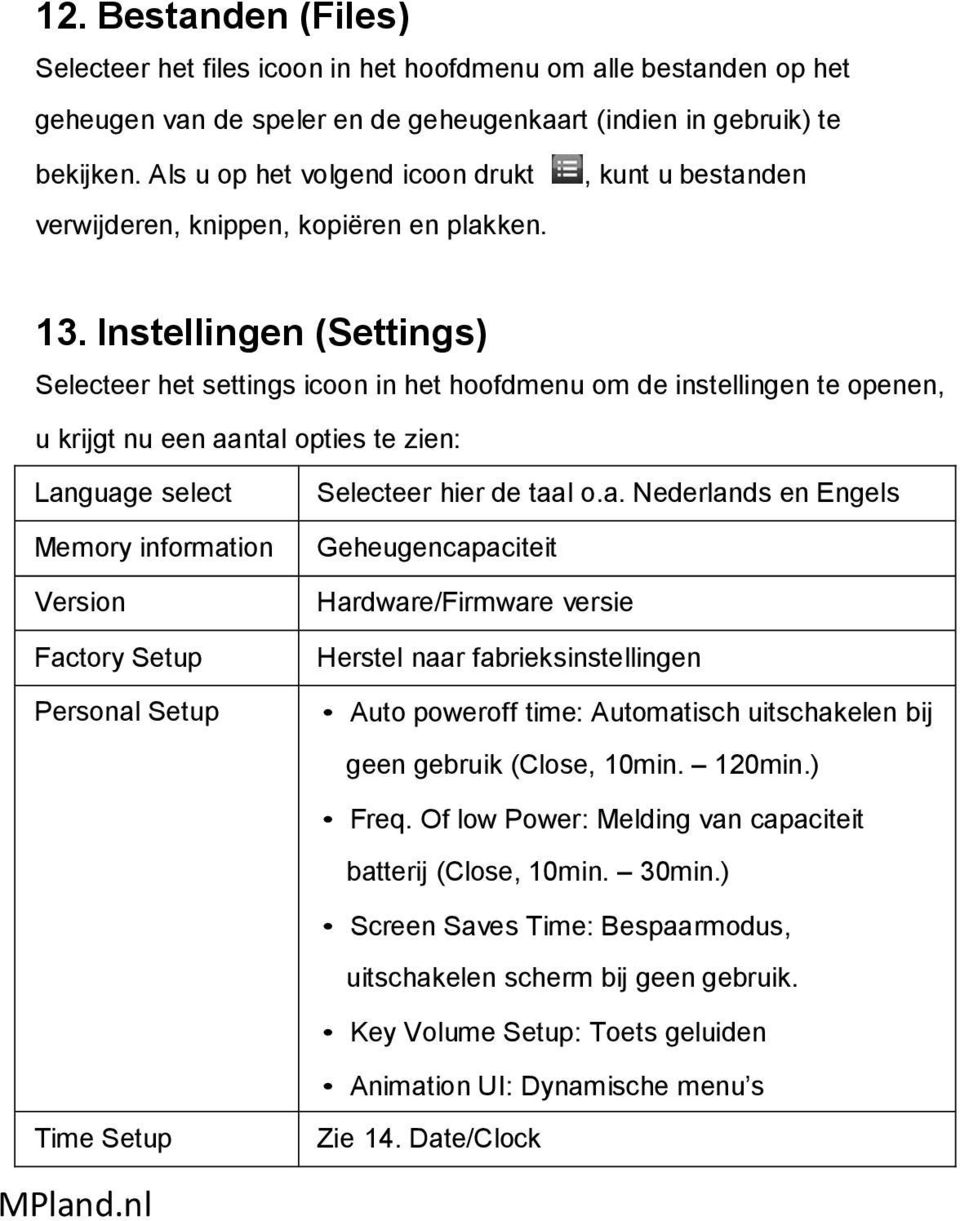 Instellingen (Settings) Selecteer het settings icoon in het hoofdmenu om de instellingen te openen, u krijgt nu een aa