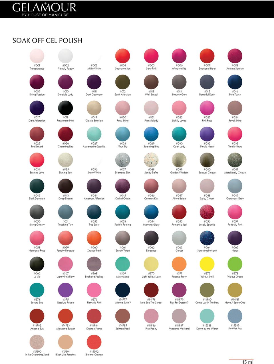 Shine #021 Pink Melody #022 Lightly Loved #023 Pink Rose #024 Royal Shine #025 Feel Loved #026 Charming Red #027 Aquamarine Sparkle #028 Your Sky #029 Sparkling Blue #030 Cyan Lady #032 Purple Heart